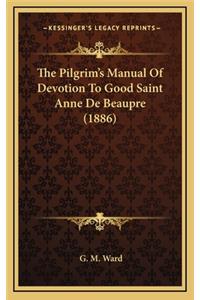 The Pilgrim's Manual of Devotion to Good Saint Anne de Beaupre (1886)