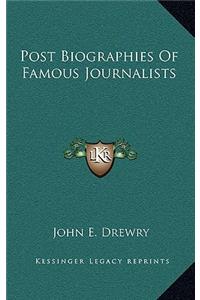 Post Biographies of Famous Journalists