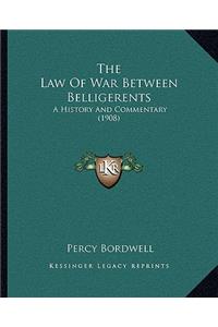 The Law Of War Between Belligerents