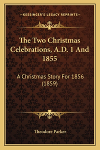 Two Christmas Celebrations, A.D. 1 And 1855