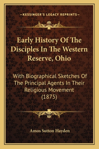 Early History Of The Disciples In The Western Reserve, Ohio