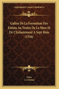 Galien De La Formation Des Enfans Au Ventre De La Mere Et De L'Enfantement A Sept Mois (1556)