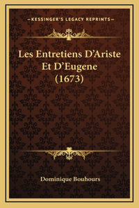 Les Entretiens D'Ariste Et D'Eugene (1673)