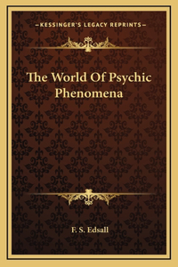 The World Of Psychic Phenomena