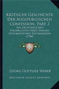 Kritische Geschichte Der Augspurgischen Confession, Part 2