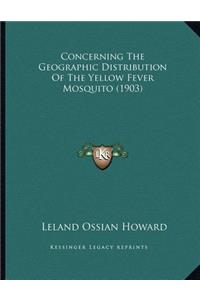 Concerning The Geographic Distribution Of The Yellow Fever Mosquito (1903)