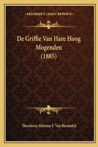 De Griffie Van Hare Hoog Mogenden (1885)