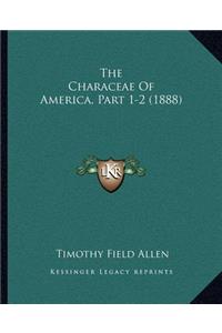 The Characeae Of America, Part 1-2 (1888)