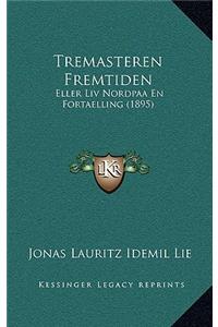 Tremasteren Fremtiden