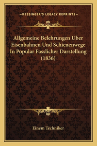 Allgemeine Belehrungen Uber Eisenbahnen Und Schienenwege In Popular Fasslicher Darstellung (1836)