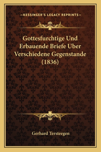Gottesfurchtige Und Erbauende Briefe Uber Verschiedene Gegenstande (1836)