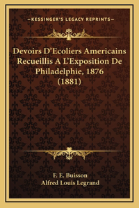 Devoirs D'Ecoliers Americains Recueillis A L'Exposition de Philadelphie, 1876 (1881)