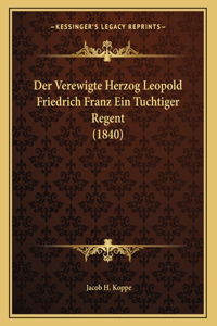 Der Verewigte Herzog Leopold Friedrich Franz Ein Tuchtiger Regent (1840)