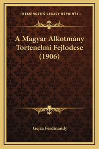 A Magyar Alkotmany Tortenelmi Fejlodese (1906)