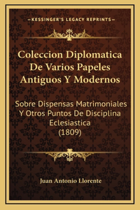 Coleccion Diplomatica De Varios Papeles Antiguos Y Modernos