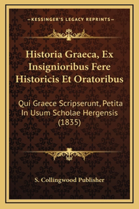 Historia Graeca, Ex Insignioribus Fere Historicis Et Oratoribus