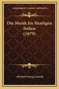 Die Musik Im Heutigen Italien (1879)