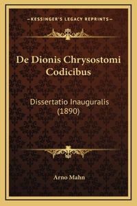 De Dionis Chrysostomi Codicibus