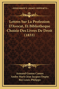 Lettres Sur La Profession D'Avocat, Et Bibliotheque Choisie Des Livres De Droit (1833)