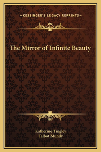 The Mirror of Infinite Beauty