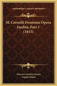 M. Cornelii Frontonis Opera Inedita, Pars 1 (1815)