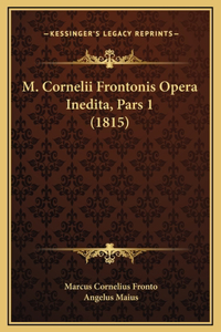 M. Cornelii Frontonis Opera Inedita, Pars 1 (1815)