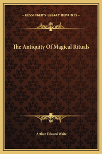 The Antiquity Of Magical Rituals