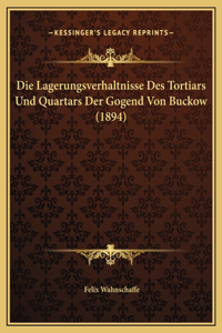 Die Lagerungsverhaltnisse Des Tortiars Und Quartars Der Gogend Von Buckow (1894)