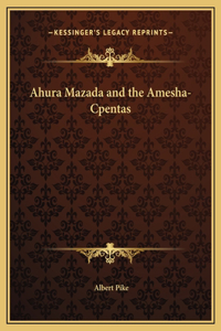 Ahura Mazada and the Amesha-Cpentas