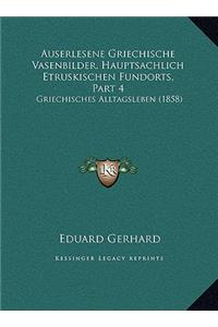 Auserlesene Griechische Vasenbilder, Hauptsachlich Etruskischen Fundorts, Part 4