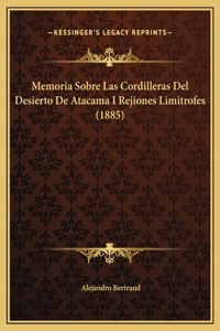 Memoria Sobre Las Cordilleras Del Desierto De Atacama I Rejiones Limitrofes (1885)
