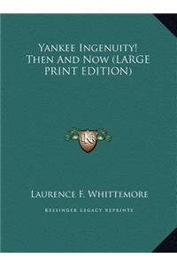 Yankee Ingenuity! Then and Now