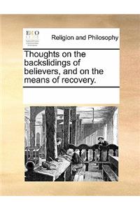Thoughts on the Backslidings of Believers, and on the Means of Recovery.