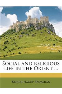 Social and Religious Life in the Orient ...