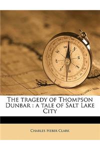 The Tragedy of Thompson Dunbar