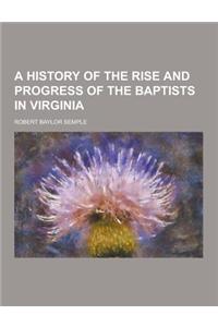 A History of the Rise and Progress of the Baptists in Virginia