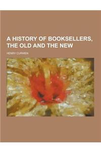 A History of Booksellers, the Old and the New