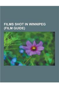 Films Shot in Winnipeg (Film Guide)