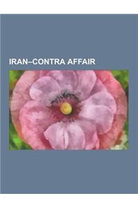 Iran-Contra Affair: Ronald Reagan, John Poindexter, Oliver North, Contras, Nicaragua V. United States, Caspar Weinberger, Boland Amendment