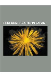 Performing Arts in Japan: Dance in Japan, Japanese Comedians, Kabuki, Owarai Stubs, Theatre in Japan, Japanese Traditional Dance, Takeshi Kitano