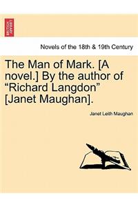 Man of Mark. [A Novel.] by the Author of Richard Langdon [Janet Maughan].