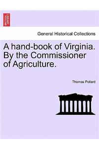 A Hand-Book of Virginia. by the Commissioner of Agriculture.