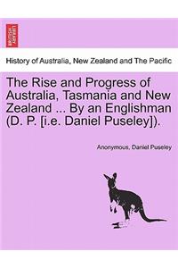 Rise and Progress of Australia, Tasmania and New Zealand ... By an Englishman (D. P. [i.e. Daniel Puseley]).