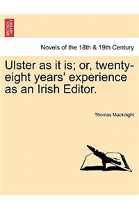 Ulster as It Is; Or, Twenty-Eight Years' Experience as an Irish Editor.