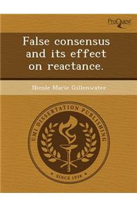 False Consensus and Its Effect on Reactance