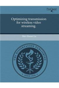 Optimizing Transmission for Wireless Video Streaming