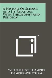 History of Science and Its Relations with Philosophy and Religion