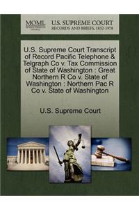 U.S. Supreme Court Transcript of Record Pacific Telephone & Telgraph Co V. Tax Commission of State of Washington