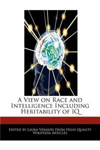 A View on Race and Intelligence Including Heritability of IQ