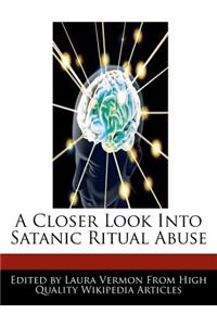 A Closer Look Into Satanic Ritual Abuse